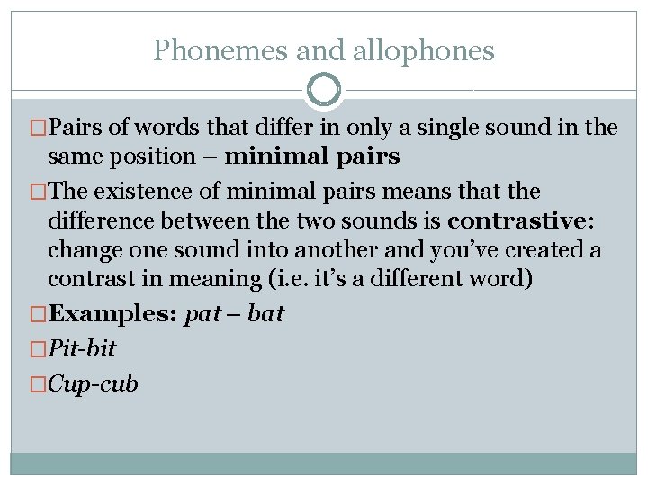 Phonemes and allophones �Pairs of words that differ in only a single sound in