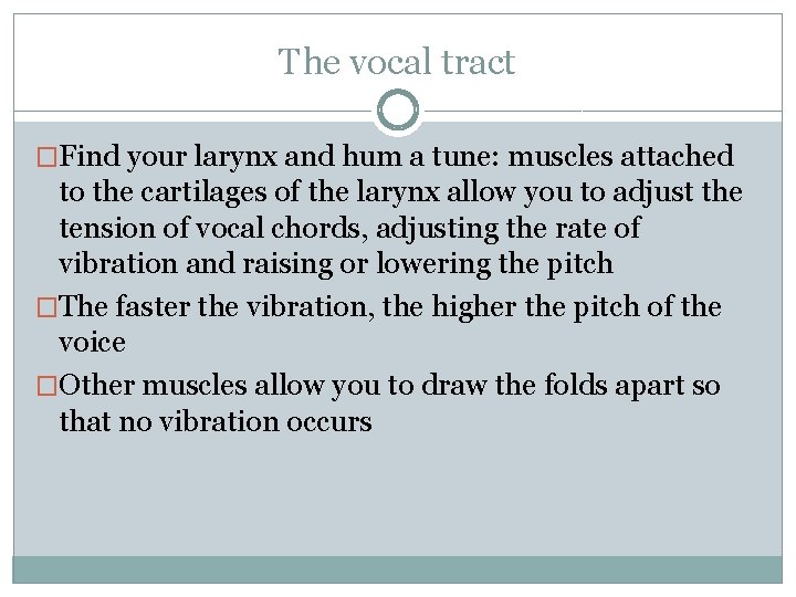 The vocal tract �Find your larynx and hum a tune: muscles attached to the