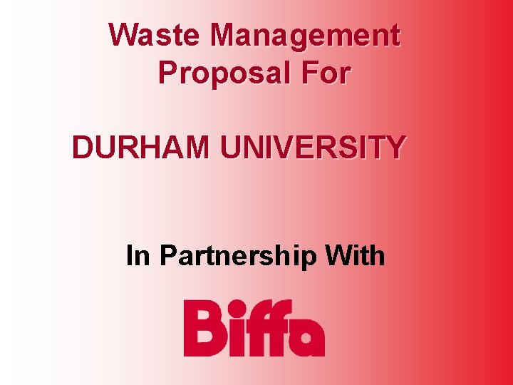 Waste Management Proposal For DURHAM UNIVERSITY In Partnership