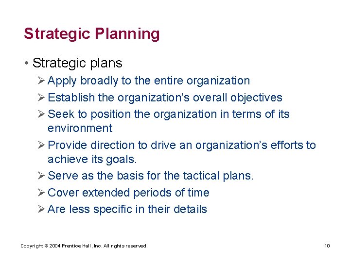 Strategic Planning • Strategic plans Ø Apply broadly to the entire organization Ø Establish