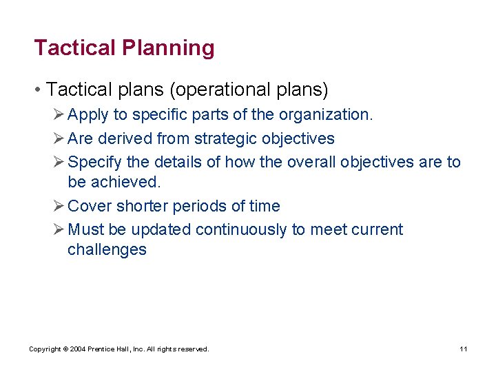 Tactical Planning • Tactical plans (operational plans) Ø Apply to specific parts of the