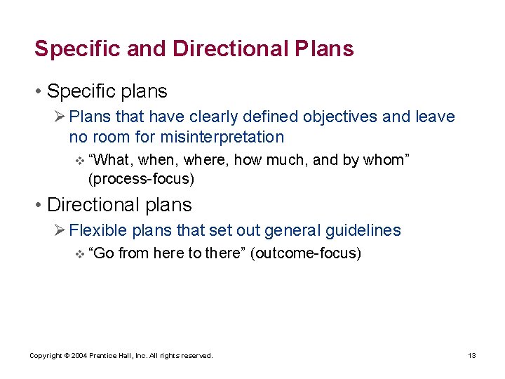 Specific and Directional Plans • Specific plans Ø Plans that have clearly defined objectives