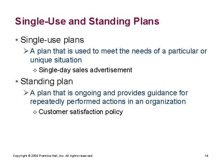 Single-Use and Standing Plans • Single-use plans Ø A plan that is used to