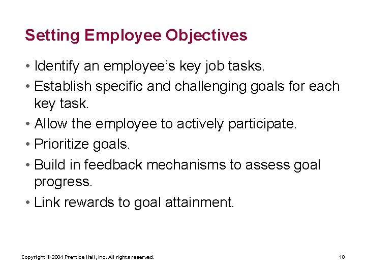 Setting Employee Objectives • Identify an employee’s key job tasks. • Establish specific and