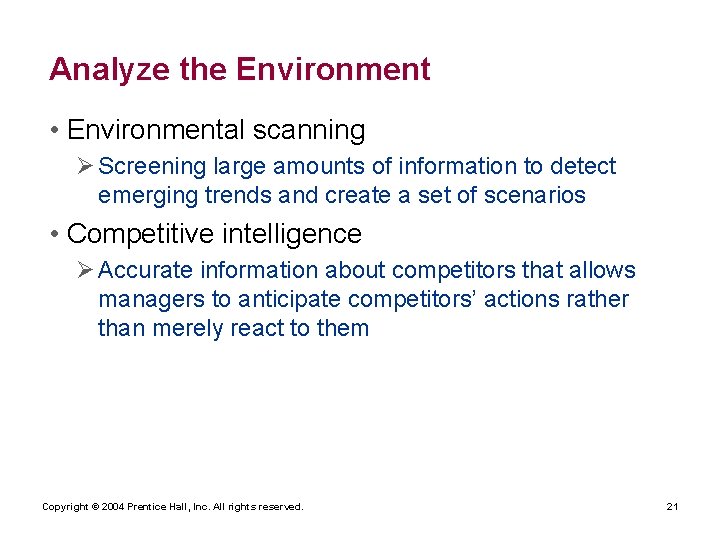 Analyze the Environment • Environmental scanning Ø Screening large amounts of information to detect