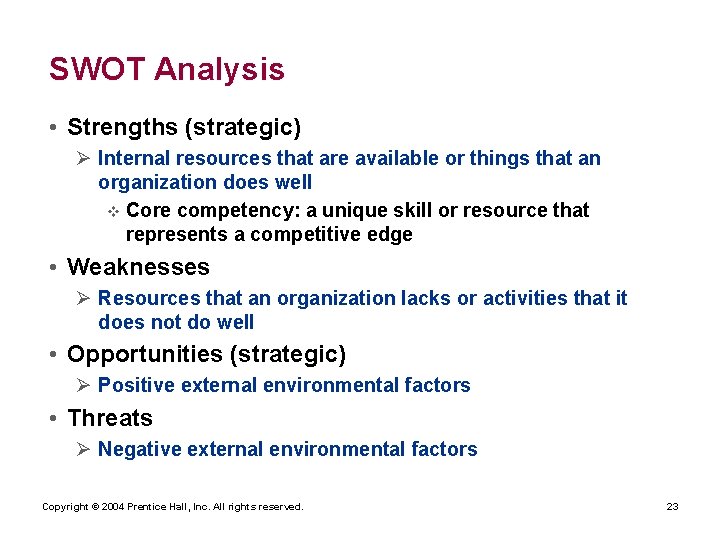 SWOT Analysis • Strengths (strategic) Ø Internal resources that are available or things that