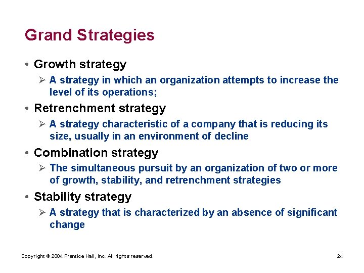 Grand Strategies • Growth strategy Ø A strategy in which an organization attempts to