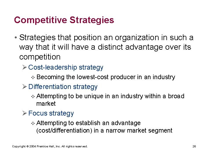 Competitive Strategies • Strategies that position an organization in such a way that it