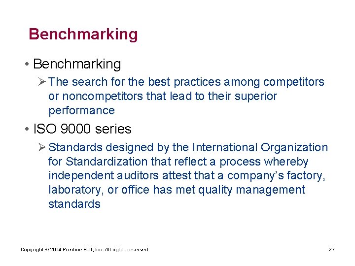 Benchmarking • Benchmarking Ø The search for the best practices among competitors or noncompetitors