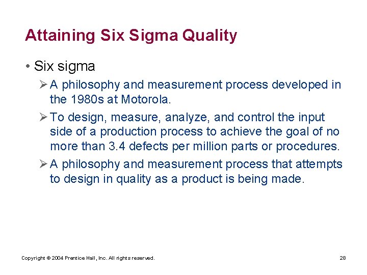 Attaining Six Sigma Quality • Six sigma Ø A philosophy and measurement process developed