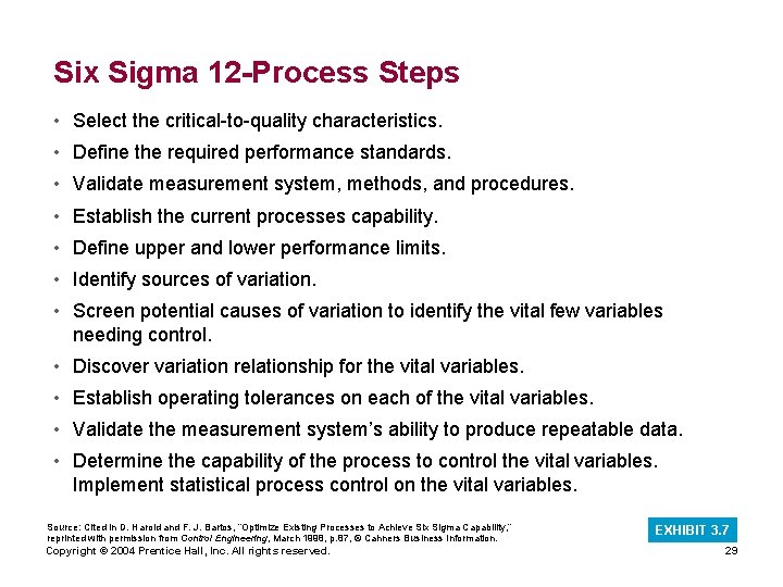 Six Sigma 12 -Process Steps • Select the critical-to-quality characteristics. • Define the required