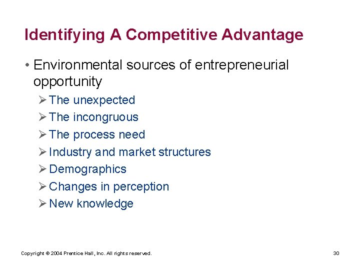 Identifying A Competitive Advantage • Environmental sources of entrepreneurial opportunity Ø The unexpected Ø Identifying A Competitive Advantage • Environmental sources of entrepreneurial opportunity Ø The unexpected Ø