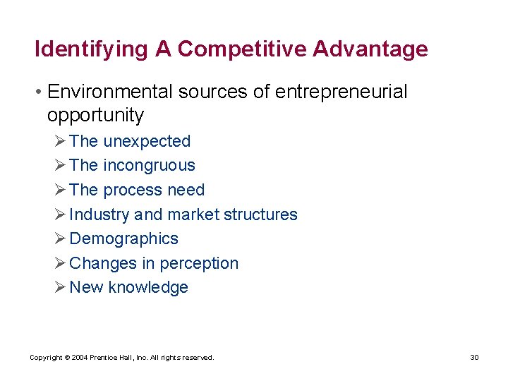 Identifying A Competitive Advantage • Environmental sources of entrepreneurial opportunity Ø The unexpected Ø