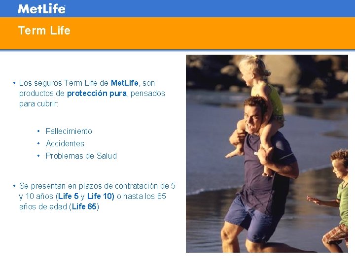 Term Life • Los seguros Term Life de Met. Life, son productos de protección