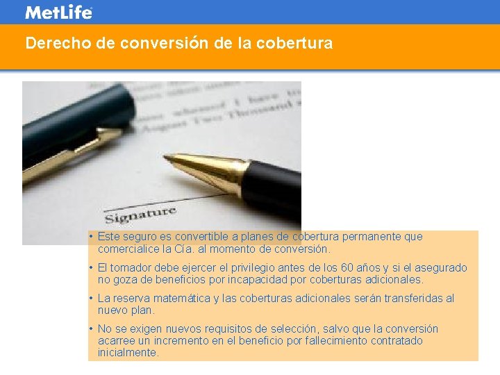 Derecho de conversión de la cobertura • Este seguro es convertible a planes de