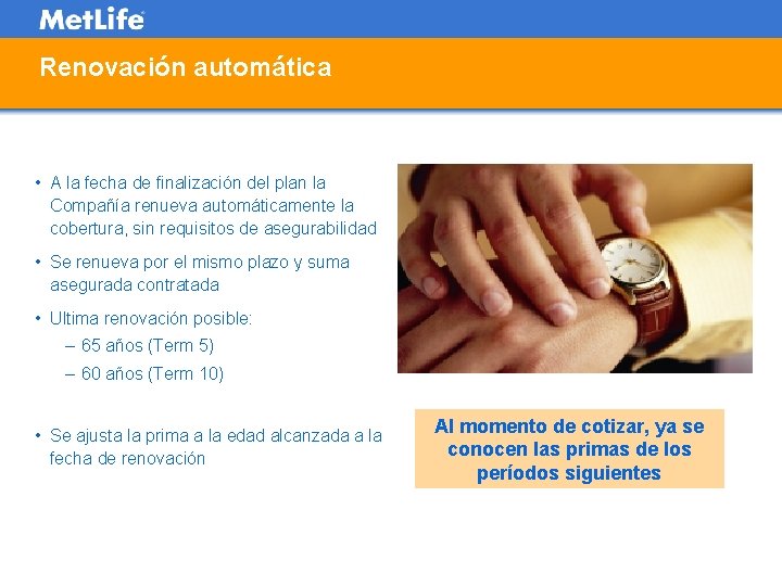 Renovación automática • A la fecha de finalización del plan la Compañía renueva automáticamente