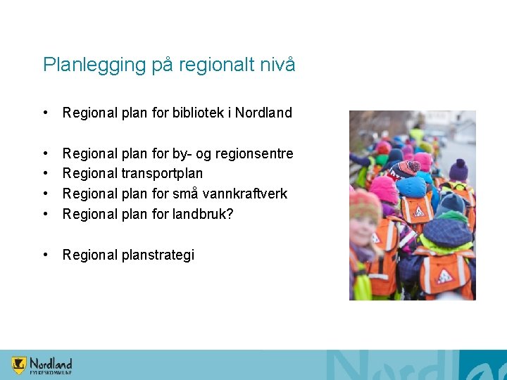 Planlegging på regionalt nivå • Regional plan for bibliotek i Nordland • • Regional