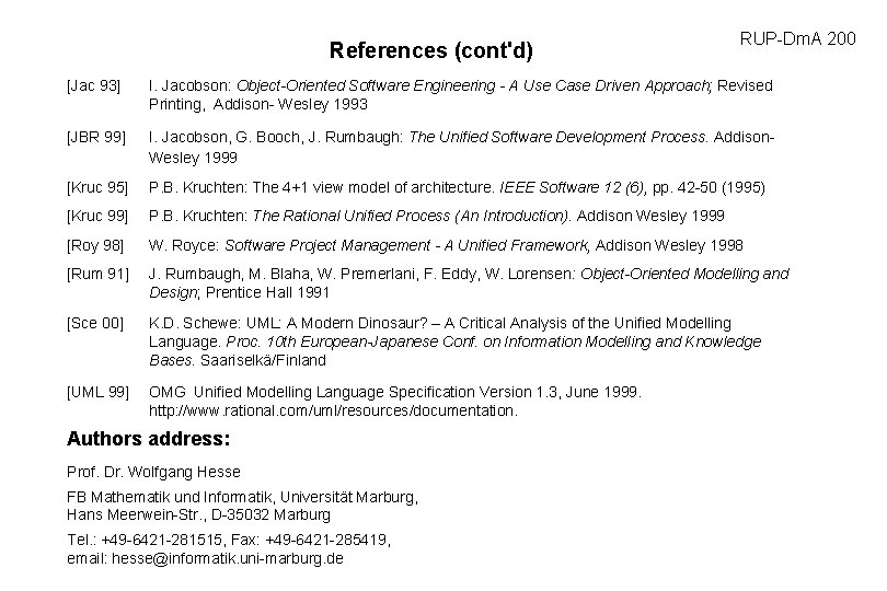 References (cont'd) RUP-Dm. A 200 [Jac 93] I. Jacobson: Object-Oriented Software Engineering - A