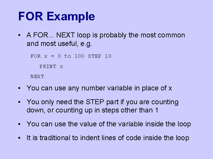 FOR Example • A FOR. . . NEXT loop is probably the most common
