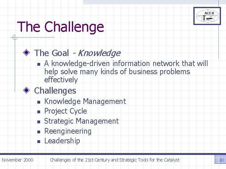 ACEN The Challenge The Goal - Knowledge n A knowledge-driven information network that will