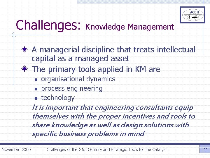 ACEN Challenges: Knowledge Management A managerial discipline that treats intellectual capital as a managed