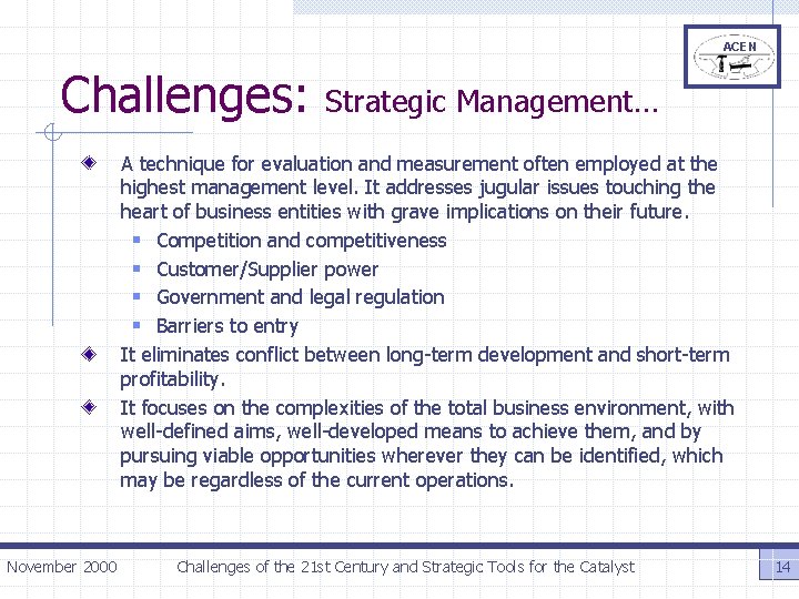 ACEN Challenges: Strategic Management… A technique for evaluation and measurement often employed at the