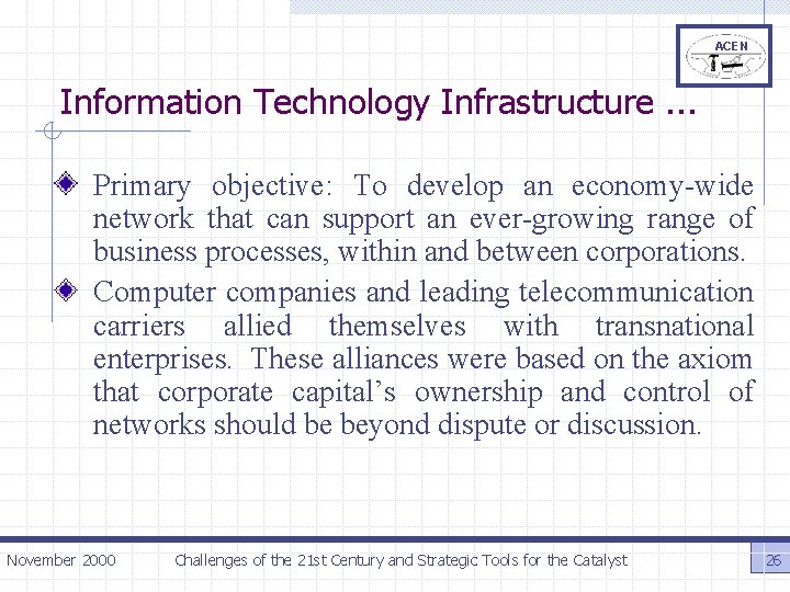 ACEN Information Technology Infrastructure. . . Primary objective: To develop an economy-wide network that