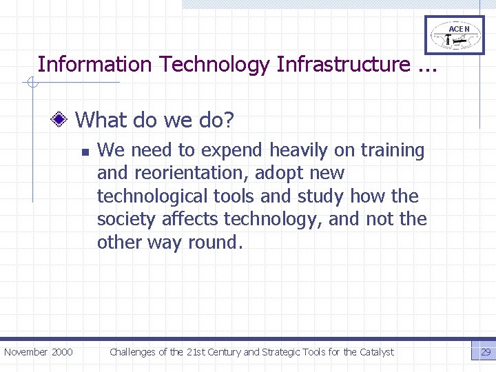 ACEN Information Technology Infrastructure. . . What do we do? n November 2000 We
