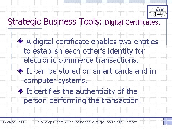 ACEN Strategic Business Tools: Digital Certificates. A digital certificate enables two entities to establish