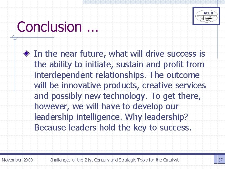 ACEN Conclusion. . . In the near future, what will drive success is the