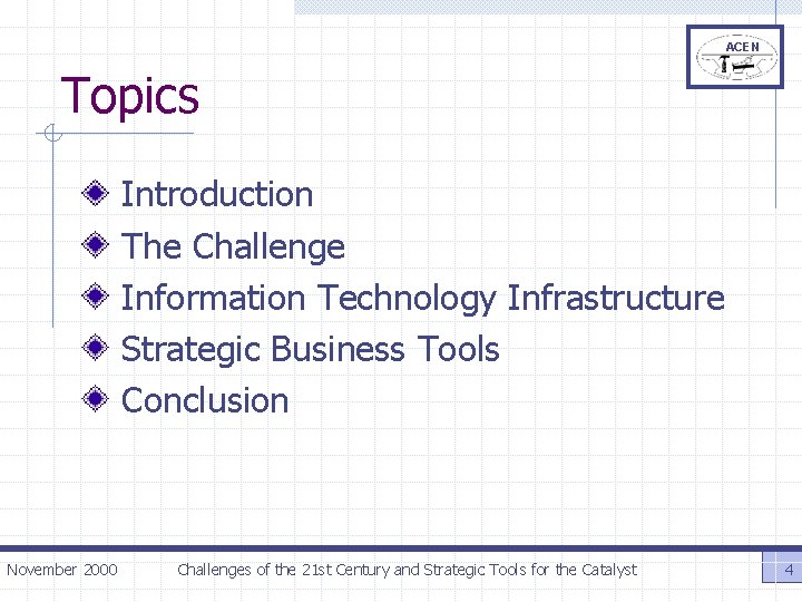 ACEN Topics Introduction The Challenge Information Technology Infrastructure Strategic Business Tools Conclusion November 2000