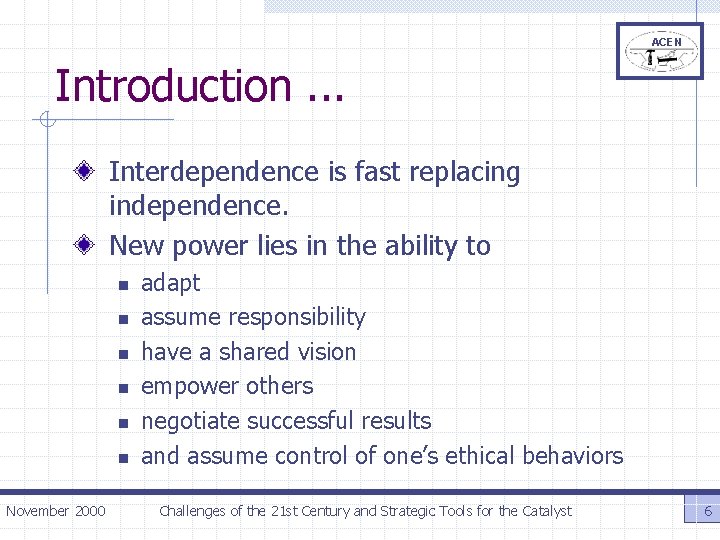 ACEN Introduction. . . Interdependence is fast replacing independence. New power lies in the