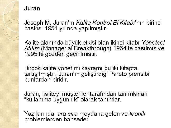 Juran Joseph M. Juran’ın Kalite Kontrol El Kitabı’nın birinci baskısı 1951 yılında yapılmıştır. Kalite