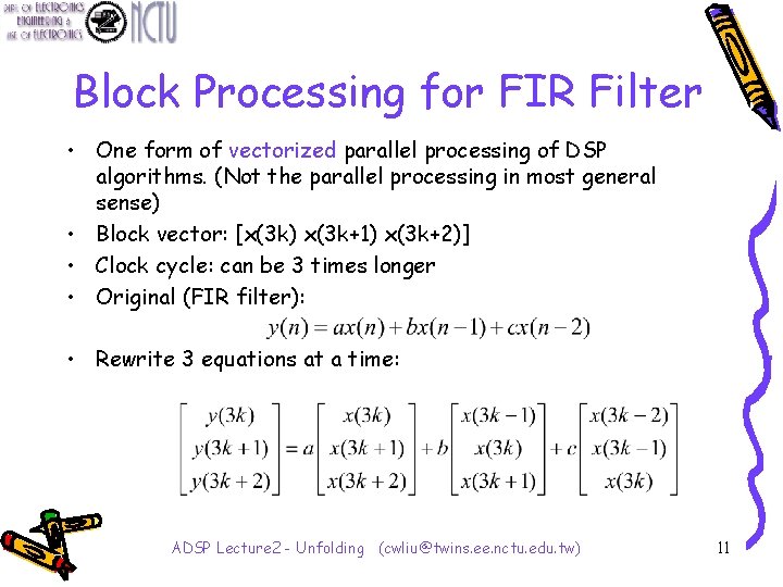 Block Processing for FIR Filter • One form of vectorized parallel processing of DSP