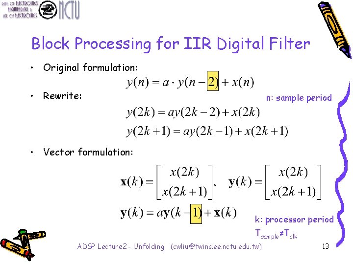 Block Processing for IIR Digital Filter • Original formulation: • Rewrite: n: sample period
