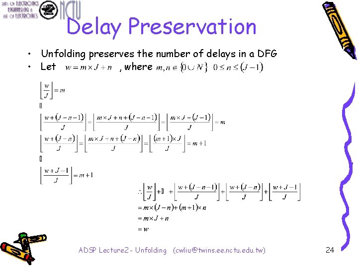 Delay Preservation • Unfolding preserves the number of delays in a DFG • Let