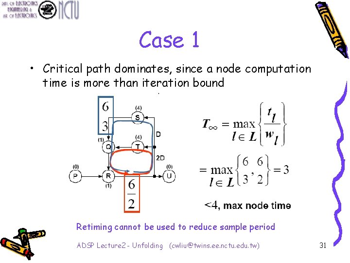 Case 1 • Critical path dominates, since a node computation time is more than