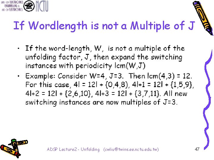 If Wordlength is not a Multiple of J ADSP Lecture 2 - Unfolding (cwliu@twins.