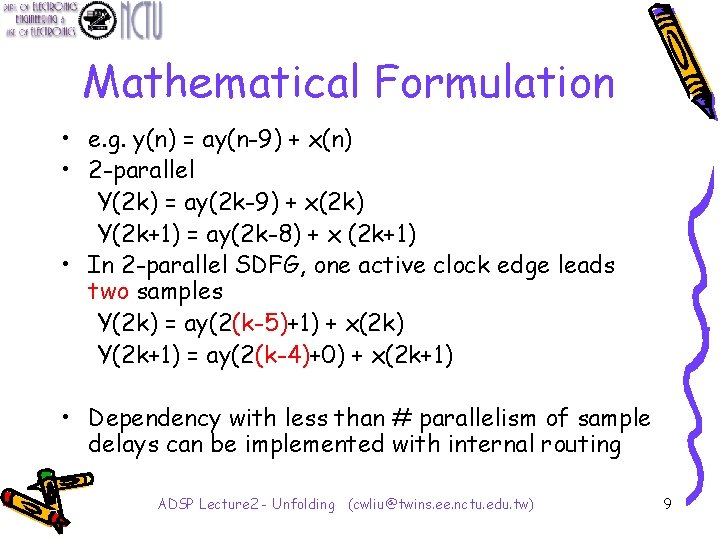Mathematical Formulation • e. g. y(n) = ay(n-9) + x(n) • 2 -parallel Y(2