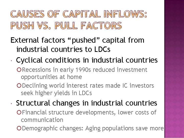 CAUSES OF CAPITAL INFLOWS: PUSH VS. PULL FACTORS External factors “pushed” pushed capital from