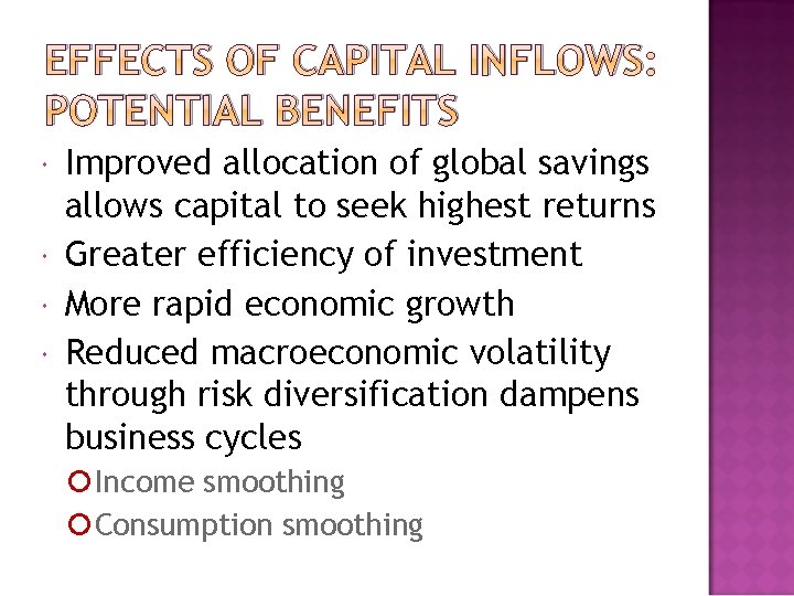 EFFECTS OF CAPITAL INFLOWS: POTENTIAL BENEFITS Improved allocation of global savings allows capital to