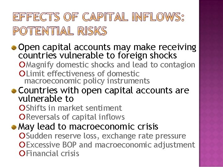 EFFECTS OF CAPITAL INFLOWS: POTENTIAL RISKS Open capital accounts may make receiving countries vulnerable