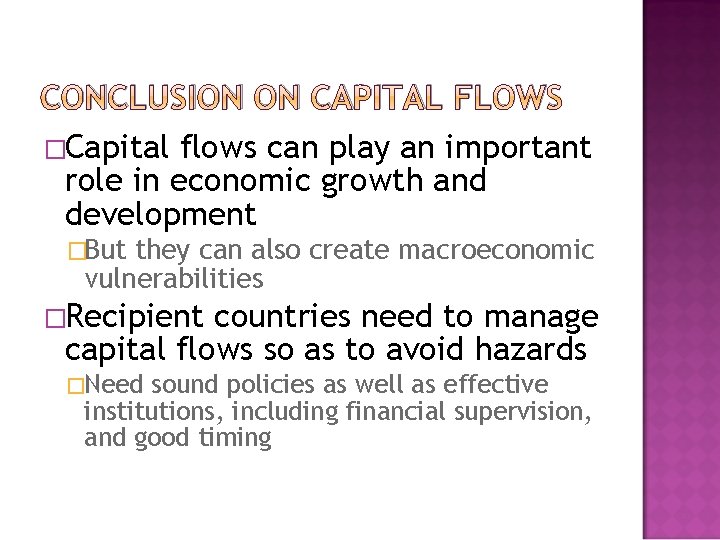 CONCLUSION ON CAPITAL FLOWS �Capital flows can play an important role in economic growth