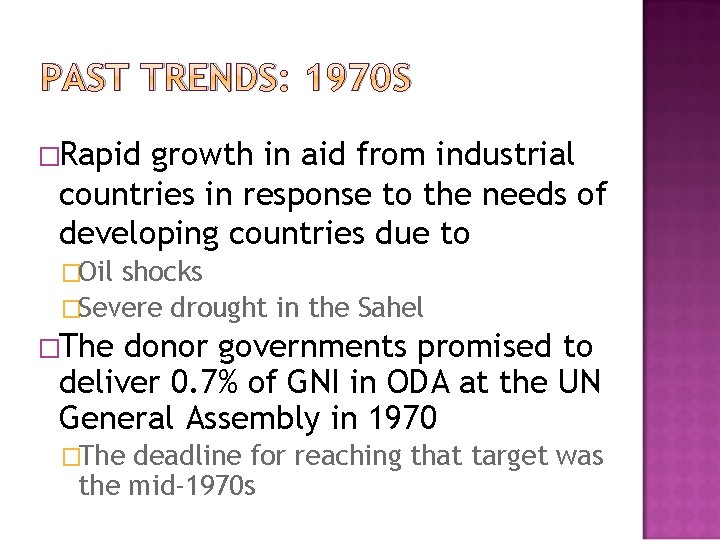 PAST TRENDS: 1970 S �Rapid growth in aid from industrial countries in response to