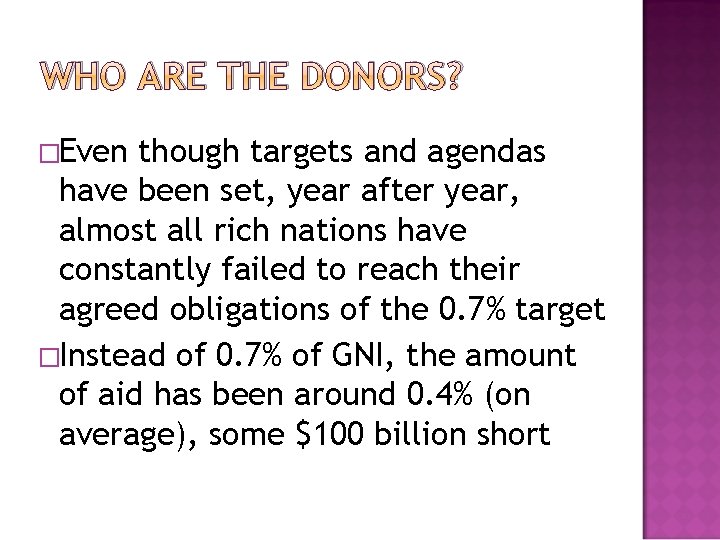 WHO ARE THE DONORS? �Even though targets and agendas have been set, year after