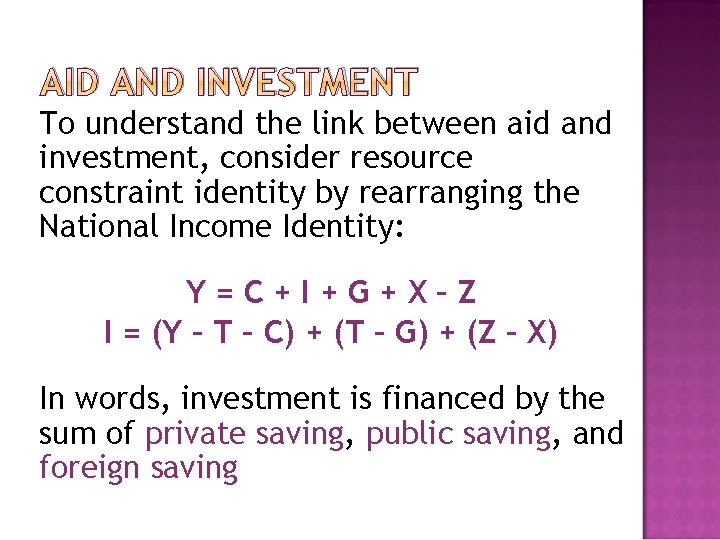 AID AND INVESTMENT To understand the link between aid and investment, consider resource constraint