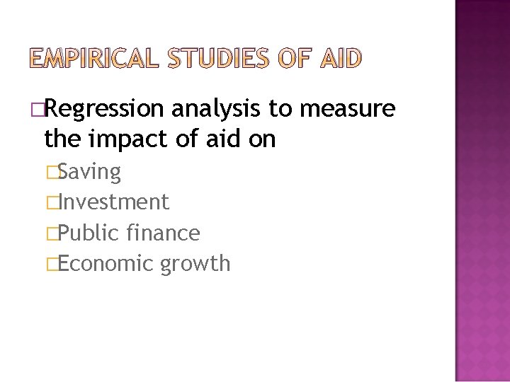 EMPIRICAL STUDIES OF AID �Regression analysis to measure the impact of aid on �Saving