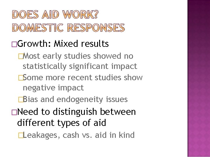 DOES AID WORK? DOMESTIC RESPONSES �Growth: Mixed results �Most early studies showed no statistically