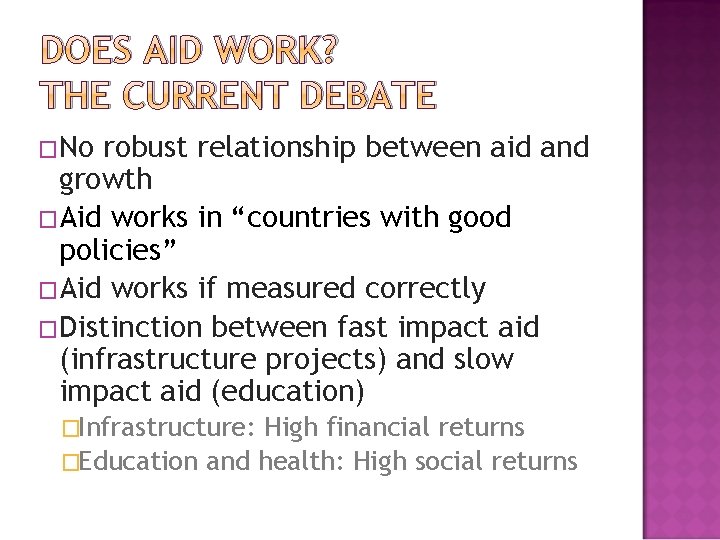 DOES AID WORK? THE CURRENT DEBATE �No robust relationship between aid and growth �Aid