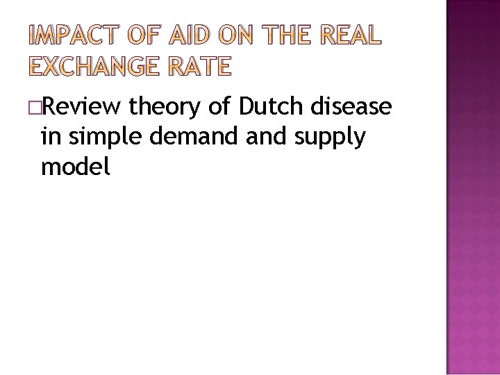 IMPACT OF AID ON THE REAL EXCHANGE RATE �Review theory of Dutch disease in